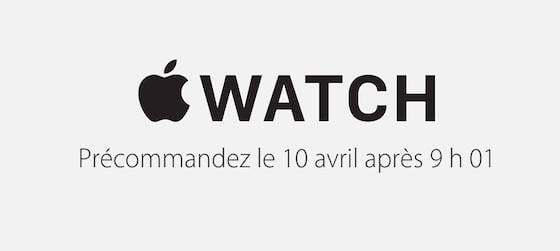 Apple Watch : début des précommandes vendredi 10 avril à 9h01